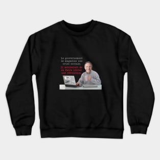 Le gouvernement se magasine une crise sociale Crewneck Sweatshirt